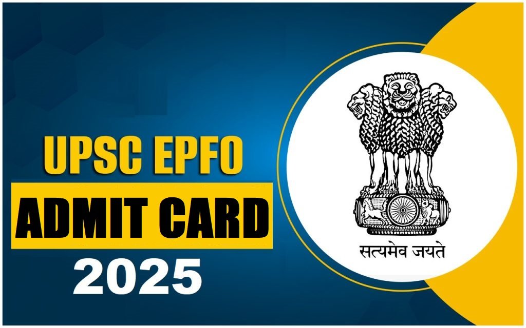 UPSC EPFO Admit Card 2025 OUT